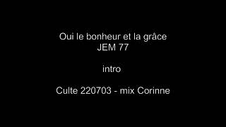 Oui le bonheur et la grâce  JEM 77  Culte 220703  mix [upl. by Aitat]