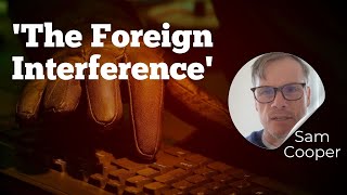 Investigative journalist Sam Cooper on his years of work with the foreign interference issue [upl. by Davison]