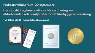 ÄTUPs webbinarium om statsbidrag för certifiering av äldreboenden hemtjänst och kommunföretag [upl. by Alabaster342]