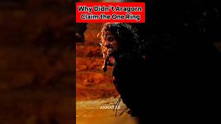 Why Didnt Arogorn Claim The One Ring [upl. by Hsac36]