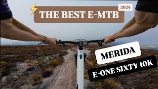 THE BEST EMTB 2024 ⚡️  MERIDA EONE SIXTY 10K [upl. by Leola]