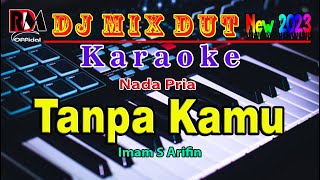 Tanpa Kamu  Imam S Arifin  Karaoke Dj Remix Dut Orgen Tunggal Full Bass Nada Pria By RDM [upl. by Soraya]