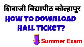 How to download Hall Ticket  Admit Card  Summer Exam Shivaji University Updates [upl. by Zoba]