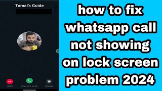 how to fix whatsapp call not showing on lock screen problem 2024 [upl. by Gambell]