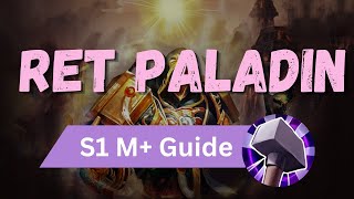 Retribution Paladin Mythic Plus Guide  The War Within Season 1  Patch 1105 [upl. by Inafets173]