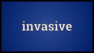 Invasive Meaning [upl. by Phillipe59]