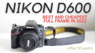 Nikon D600D610 in 2022 The BEST and the CHEAPEST Full Frame DSLR [upl. by Etteyniv]