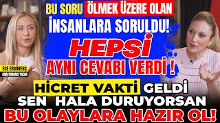 Ölmek Üzere Olan İnsanlara Soruldu Hepsi Aynı Cevabı Verdi Hicret Vakti Geldi Bu Olaylara Hazır Ol [upl. by Dave]