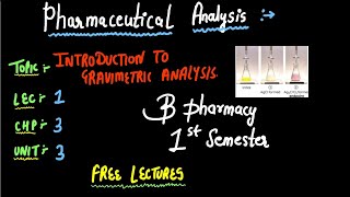 Introduction To Gravimetric Analysis  Pharmaceutical Analysis  B PHARMACY 1ST SEMESTER [upl. by Atiniuq76]