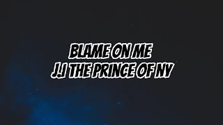 Ji The prince of NY  Blame on me  lyric video [upl. by Naugan967]