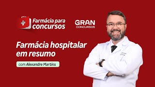 Farmácia para concursos Farmácia hospitalar em resumo com Alexandre Martins [upl. by Magbie]