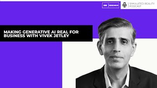 Making Generative AI Real for Business with Vivek Jetley [upl. by Ackerman]