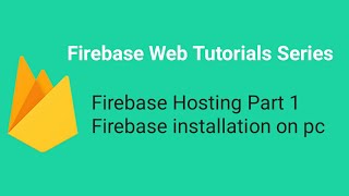 Firebase Hosting  Part 1  Firebase Installation  Firebase Web Tutorials [upl. by Humo]