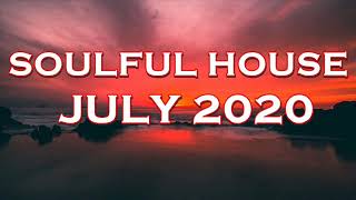 SOULFUL HOUSE JULY 2020 [upl. by Hitt]