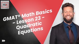 GMAT® Focus Edition Math Basics  Lesson 23  Quadratic Equations TGS Podcast [upl. by Lyle]