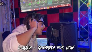 LMace  Goodbye For Now One Take Live Recording Prod By RRAREBEAR [upl. by Kruter479]