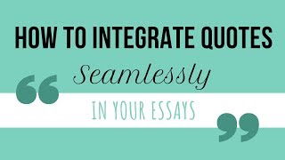 How to Integrate Quotes SEAMLESSLY in Your Essays [upl. by Hazaki]