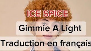 ICE SPICE  Gimmie A Light Traduction en français [upl. by Nygem]