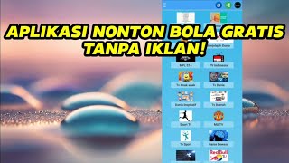 APLIKASI NONTON BOLA GRATIS TANPA IKLAN [upl. by Yrehcaz713]