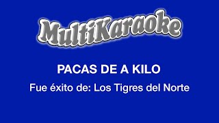 Pacas De A Kilo  Multikaraoke  Fue Éxito De Los Tigres Del Norte [upl. by Airetas]