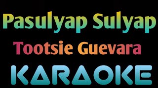 Pasulyap Sulyap Karaoke 🎤 Tootsie Guevara ingkoykaraoke [upl. by Ardnuasac]