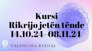 KURSI RIKRIJO JETËN TËNDE“ 141024–081124 [upl. by Ioyal776]