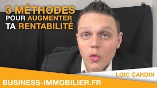 3 Méthodes pour augmenter la rentabilité de ton Investissement Locatif Immobilier [upl. by Tlihcox613]