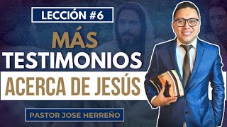 Lección 6 Más testimonios acerca de Jesús  Pr José Herreño Repaso General Escuela Sabática 2024 [upl. by Hgielsel]