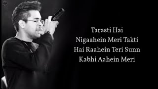 Tarsati Hai Nigahen Lyrics  Galat Fehmi  FULL SONG  Tarsati Hai Nigahen FULL SONG [upl. by Alcinia]