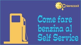 Come fare benzina al self service  Guide di Chiarezzait [upl. by Pisarik]