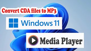 How to Convert CDA file to MP3 Files in Windows 11 Media Player [upl. by Menedez]