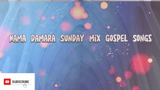 Nama Damara Sunday mix Gospel Songs [upl. by Margetts]