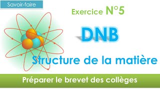 DNB Préparer le brevet des collèges  exercice sujet corrigé en 1  N°5 structure de la matière [upl. by Garlan]