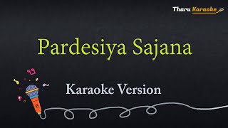 PARDESIYA SAJANA  Karaoke  Tharu Song  Khem Chaudhary amp Samikshya [upl. by Cecil]