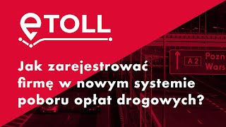 eTOLL Jak zarejestrować firmę w nowym systemie opłat drogowych  Akademia MyCar 10 [upl. by Orme]