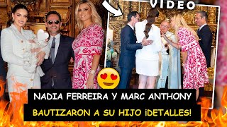 😍Nadia Ferreira y Marc Anthony BAUTIZARON a su HIJO El PADRINO es un importante EMPRESARIO mexicano [upl. by Yaeger]