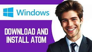 How to Download and Install Atom in Windows 11 [upl. by Mari]