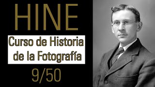 Lewis Hine  Historia de la Fotografía 09 [upl. by Laryssa]