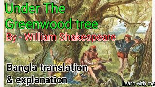 Under the greenwood tree  William Shakespeare  Poem  Bangla translation and explanation  Hons [upl. by Aetnahs]