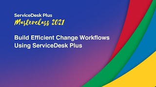 S1E3 Build efficient change workflows using ServiceDesk Plus Onpremises  Masterclass 2021 [upl. by Annoel866]