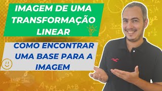 COMO DETERMINAR A IMAGEM DE UMA TRANSFORMAÇÃO LINEAR [upl. by Gylys315]