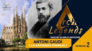 Arch Legends Ep 2  Antoni Gaudí’s La Sagrada Familia  A Timeless Marvel 140 Years in the Making [upl. by Novelia]