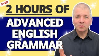 2 Hours Of Advanced English Grammar [upl. by Yttak435]