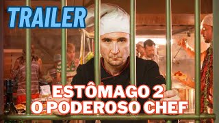 Estômago 2 O Poderoso Chef Trailer 2024 Comedia Drama Dublado Lançamento estômago comedia drama [upl. by Elmaleh]