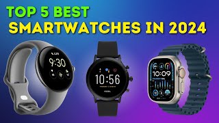 Top 5 Best Smartwatches in 2024 BestSmartwatches2024 Smartwatches [upl. by Ainesej]