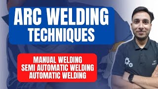 Welding Techniques in Hindi Manual Welding Semi Automatic welding Automatic Welding [upl. by Fowler]