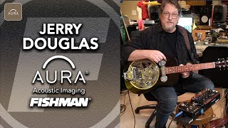 Jerry Douglas Signature Series Aura Imaging Pedal and ToneDEQ  Fishman [upl. by Nellda]