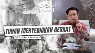 Doa Pagi • Tuhan Menyediakan Berkat • Pdt Dr Rubin Adi Abraham [upl. by Maibach]