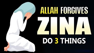 ALLAH FORGIVES ZINA DO 3 THINGS NOW [upl. by Sedgewick]