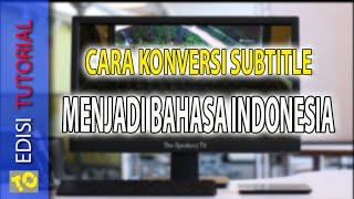 Cara Konversi Subtitle ke Bahasa Indonesia [upl. by Francesca410]